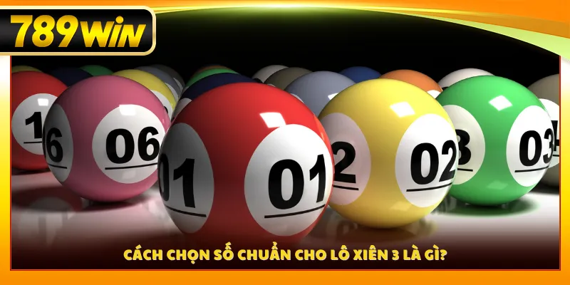 Cách chọn số chuẩn cho lô xiên 3 là gì?